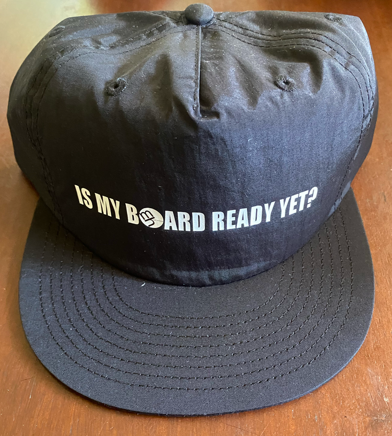 Is my board ready yet? Dad Cap. Black OSFA.